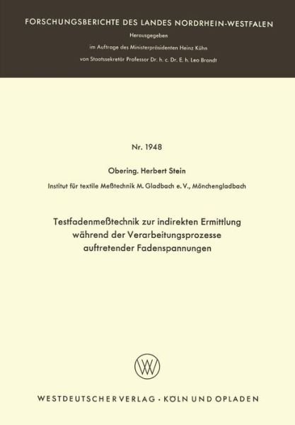 Cover for Herbert Stein · Testfadenmesstechnik Zur Indirekten Ermittlung Wahrend Der Verarbeitungsprozesse Auftretender Fadenspannungen - Forschungsberichte Des Landes Nordrhein-Westfalen (Pocketbok) [1968 edition] (1968)