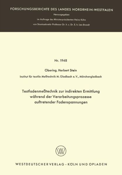 Testfadenmesstechnik Zur Indirekten Ermittlung Wahrend Der Verarbeitungsprozesse Auftretender Fadenspannungen - Forschungsberichte Des Landes Nordrhein-Westfalen - Herbert Stein - Bøger - Vs Verlag Fur Sozialwissenschaften - 9783663039280 - 1968