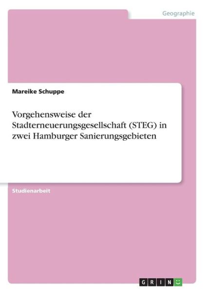 Cover for Mareike Schuppe · Vorgehensweise der Stadterneuerungsgesellschaft (STEG) in zwei Hamburger Sanierungsgebieten (Paperback Book) (2016)