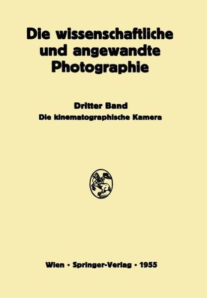 Harald Weise · Die Kinematographische Kamera (Pocketbok) [Softcover Reprint of the Original 1st 1955 edition] (2013)
