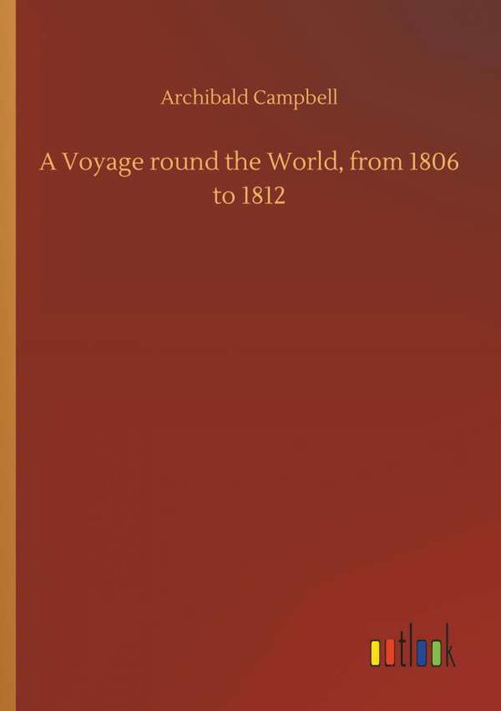 A Voyage round the World, from - Campbell - Kirjat -  - 9783734041280 - perjantai 21. syyskuuta 2018