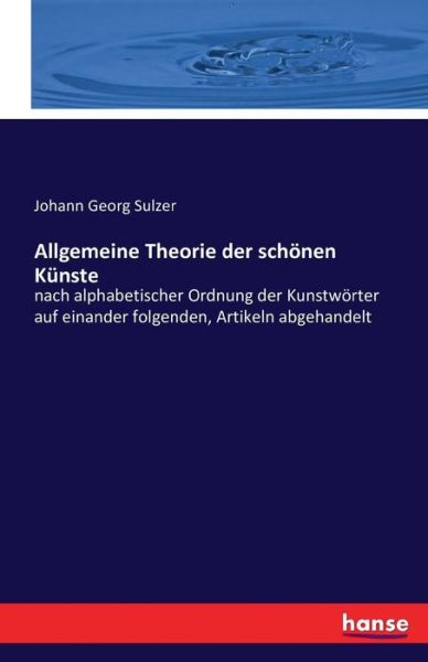 Cover for Johann Georg Sulzer · Allgemeine Theorie Der Sch Nen K Nste (Paperback Book) (2016)