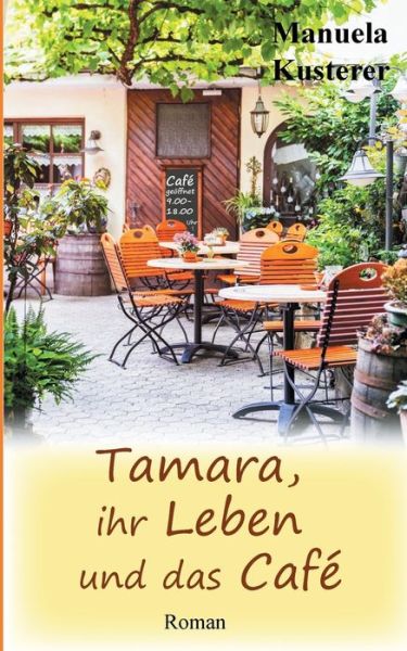 Cover for Manuela Kusterer · Tamara, ihr Leben und das Cafe (Paperback Book) (2022)