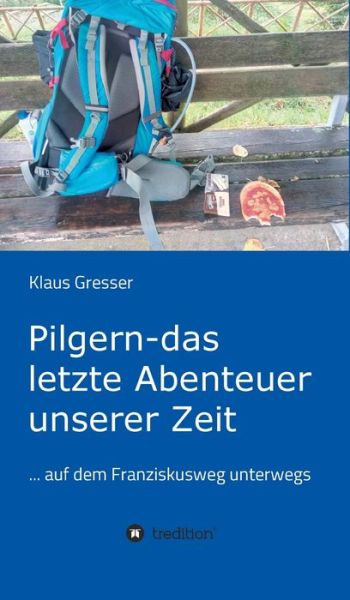 Cover for Gresser · Pilgern - das letzte Abenteuer (Book) (2019)