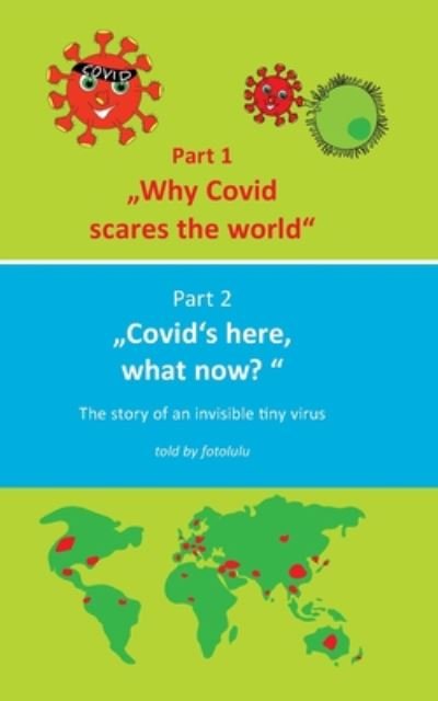 Cover for Fotolulu · Why Covid scares the world &amp; Covid's here, what now?: The story of an invisible tiny virus (Pocketbok) (2020)