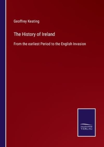 Cover for Geoffrey Keating · The History of Ireland (Pocketbok) (2022)