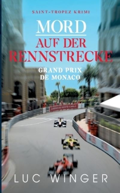 Cover for Luc Winger · Mord auf der Rennstrecke: Grand Prix de Monaco (Paperback Book) (2022)