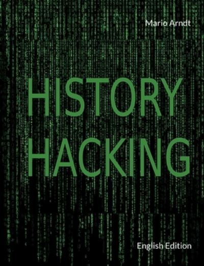 History Hacking - Mario Arndt - Books - BoD Books on Demand - 9783756821280 - January 12, 2023