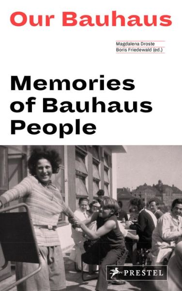 Our Bauhaus: Memories of Bauhaus People - Friedewald, ,Boris - Böcker - Prestel - 9783791385280 - 2 maj 2019