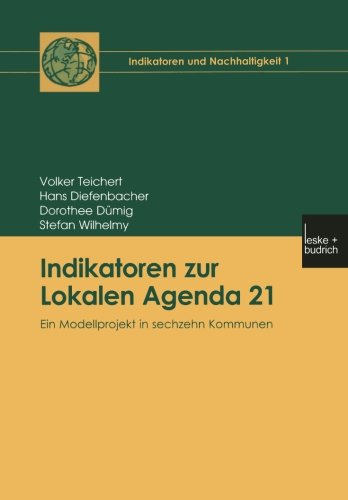 Cover for Volker Teichert · Indikatoren Zur Lokalen Agenda 21: Ein Modellprojekt in Sechzehn Kommunen - Indikatoren Und Nachhaltigkeit (Paperback Book) [2002 edition] (2002)