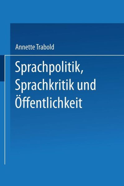 Annette Trabold · Sprachpolitik, Sprachkritik Und OEffentlichkeit: Anforderungen an Die Sprachfahigkeit Des Burgers - Duv Sozialwissenschaft (Paperback Book) [1993 edition] (1993)