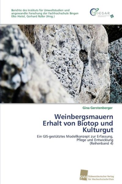 Cover for Gina Gerstenberger · Weinbergsmauern  Erhalt Von Biotop Und Kulturgut: Ein Gis-gestütztes Modellkonzept Zur Erfassung,  Pflege Und Entwicklung  (Reihenband 4) (German Edition) (Paperback Book) [German edition] (2011)