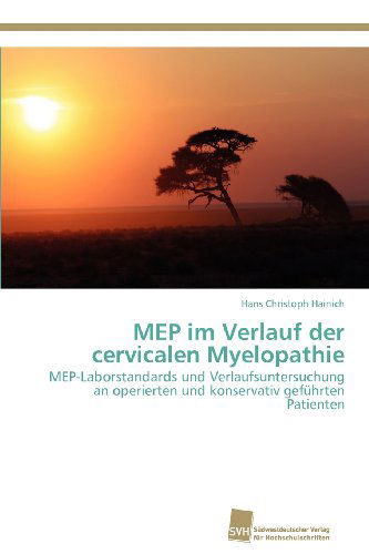Cover for Hans Christoph Hainich · Mep Im Verlauf Der Cervicalen Myelopathie: Mep-laborstandards Und Verlaufsuntersuchung an Operierten Und Konservativ Geführten Patienten (Paperback Book) [German edition] (2012)