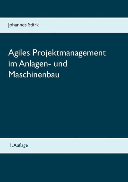 Cover for Stärk · Agiles Projektmanagement im Anlag (Buch) (2016)