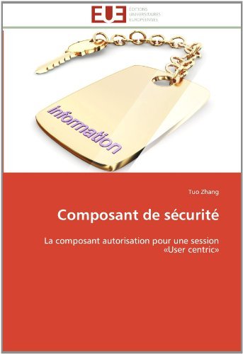 Cover for Tuo Zhang · Composant De Sécurité: La Composant Autorisation Pour Une Session «user Centric» (Paperback Book) [French edition] (2018)
