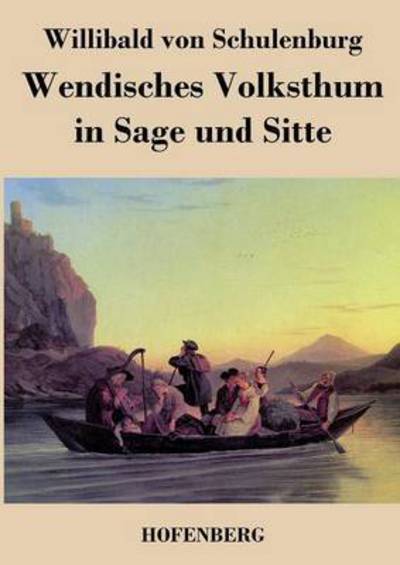 Cover for Willibald Von Schulenburg · Wendisches Volksthum in Sage Und Sitte (Paperback Book) (2014)