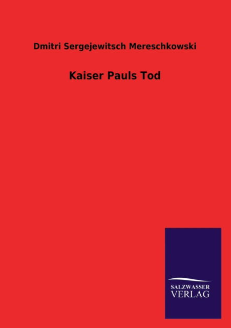 Cover for Dmitri Sergejewitsch Mereschkowski · Kaiser Pauls Tod (Taschenbuch) [German edition] (2013)