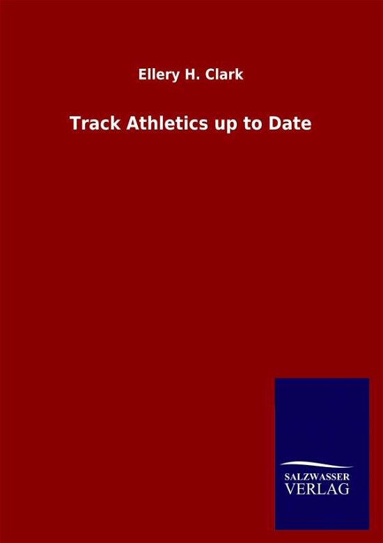 Cover for Ellery H Clark · Track Athletics up to Date (Paperback Book) (2020)