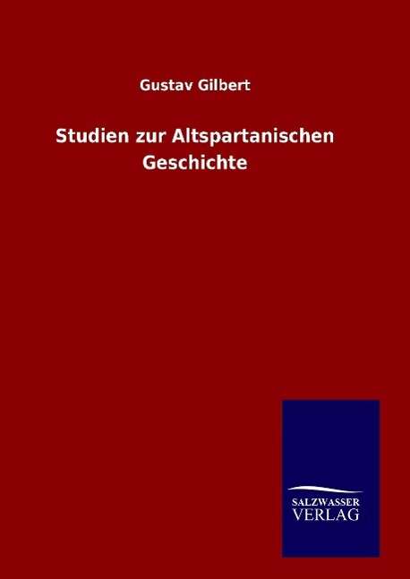 Cover for Gustav Gilbert · Studien zur Altspartanischen Geschichte (Hardcover Book) (2016)