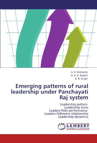 Cover for B. B. Singh · Emerging Patterns of Rural Leadership Under Panchayati Raj System: Leadership Pattern   Leadership Traits  Leaders-role Performance   Leaders-followers Relationship  Leadership Dynamics (Paperback Book) (2012)