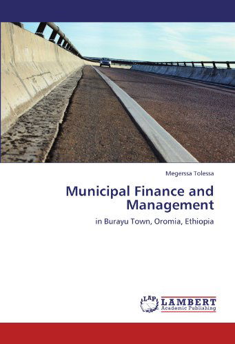 Cover for Megerssa Tolessa · Municipal Finance and Management: in Burayu Town, Oromia, Ethiopia (Paperback Book) (2012)