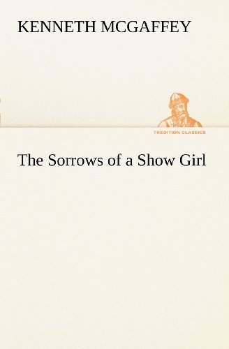 Cover for Kenneth Mcgaffey · The Sorrows of a Show Girl (Tredition Classics) (Paperback Book) (2012)