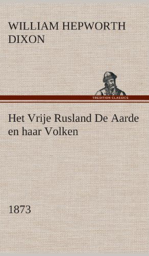 Cover for William Hepworth Dixon · Het Vrije Rusland De Aarde en Haar Volken, 1873 (Hardcover Book) [Dutch edition] (2013)