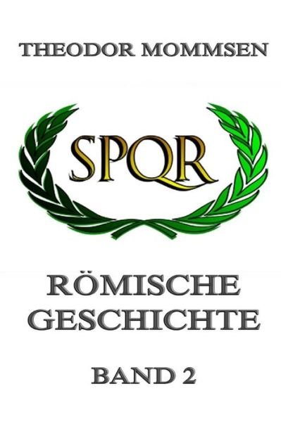 Romische Geschichte, Band 2: Vollstandige Ausgabe - Theodor Mommsen - Książki - Jazzybee Verlag - 9783849697280 - 14 maja 2015