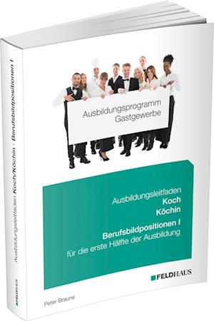 Cover for Peter Braune · Ausbildungsprogramm Gastgewerbe / Ausbildungsleitfaden Koch / Köchin - Berufsbildpositionen I (Book) (2024)