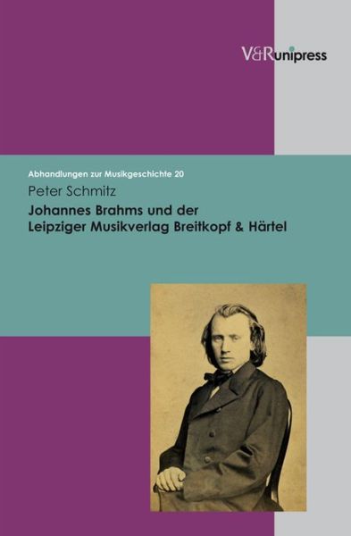 Johannes Brahms Und Der Leipziger Musikverlag Breitkopf & Härtel (Abhandlungen Zur Musikgeschichte) - Peter Schmitz - Książki - V&R unipress - 9783899717280 - 6 listopada 2009