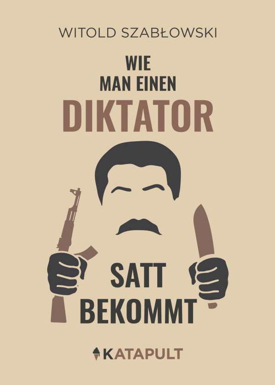 Cover for Witold Szablowski · Wie man einen Diktator satt bekommt (Inbunden Bok) (2021)