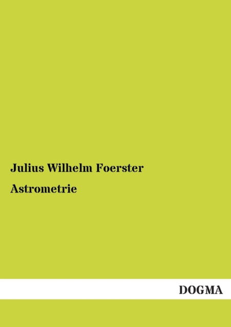 Cover for Julius Wilhelm Foerster · Astrometrie (Paperback Book) [German edition] (2012)