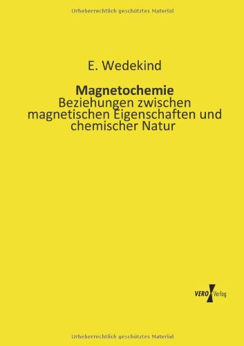 Cover for E Wedekind · Magnetochemie: Beziehungen zwischen magnetischen Eigenschaften und chemischer Natur (Paperback Book) [German edition] (2019)