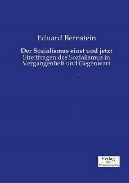Cover for Eduard Bernstein · Der Sozialismus Einst Und Jetzt (Taschenbuch) [German edition] (2019)