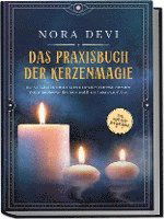 Cover for Nora Devi · Das Praxisbuch der Kerzenmagie: Wie Sie mit der Kraft der Kerzen Ihr volles Potential entfalten, Ihre Wünsche manifestieren und Ihrem Lebensweg folgen - inkl. Meditation zum Download (Book) (2023)
