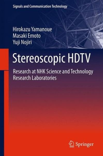 Hirokazu Yamanoue · Stereoscopic HDTV: Research at NHK Science and Technology Research Laboratories - Signals and Communication Technology (Paperback Book) [2012 edition] (2014)