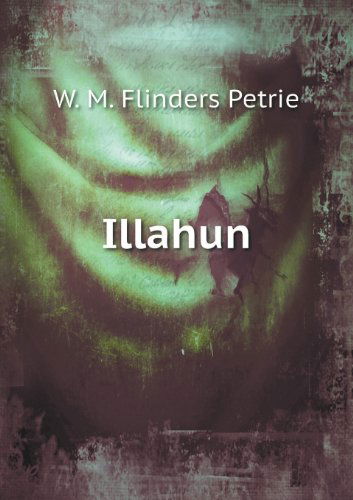 Illahun - W. M. Flinders Petrie - Książki - Book on Demand Ltd. - 9785518670280 - 26 marca 2013