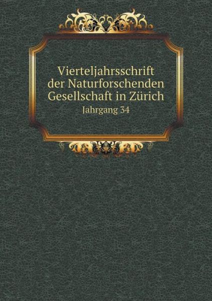 Cover for Rudolf Wolf · Vierteljahrsschrift Der Naturforschenden Gesellschaft in Zurich Jahrgang 34 (Paperback Book) (2015)