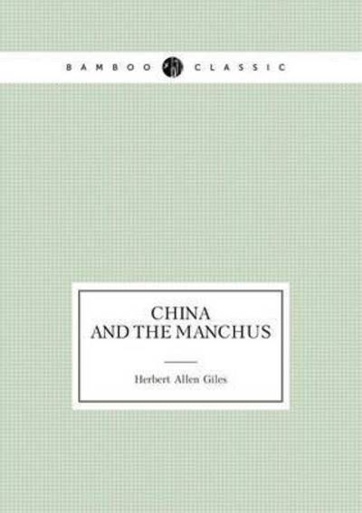 Cover for Herbert Allen Giles · China and the Manchus (Lectures) (Paperback Book) (2015)