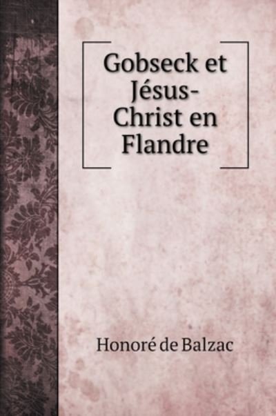 Cover for Honoré de Balzac · Gobseck et Je?sus-Christ en Flandre (Hardcover Book) (2020)