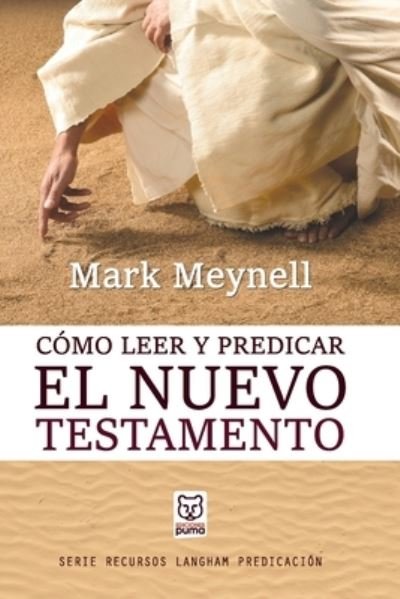 Cover for Mark Meynell · Como Leer Y Predicar El Nuevo Testamento (Paperback Book) (2019)