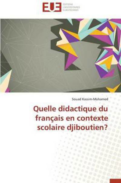 Cover for Souad Kassim-mohamed · Quelle Didactique Du Français en Contexte Scolaire Djiboutien? (Paperback Book) [French edition] (2018)