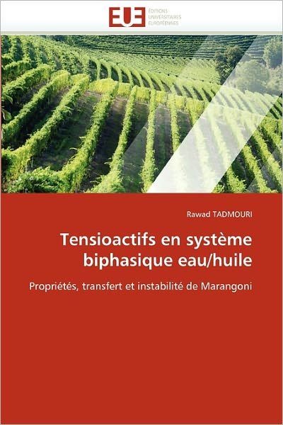 Cover for Rawad Tadmouri · Tensioactifs en Système Biphasique Eau / Huile: Propriétés, Transfert et Instabilité De Marangoni (Pocketbok) [French edition] (2018)