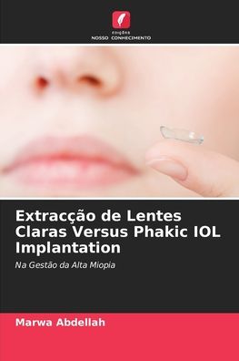 Cover for Marwa Abdellah · Extraccao de Lentes Claras Versus Phakic IOL Implantation (Paperback Book) (2021)