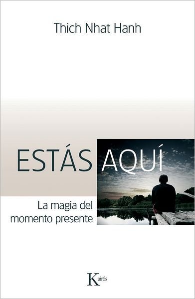 Cover for Thich Nhat Hanh · Estás Aquí: La Magia Del Momento Presente (Sabiduria Perenne) (Spanish Edition) (Taschenbuch) [Spanish edition] (2013)