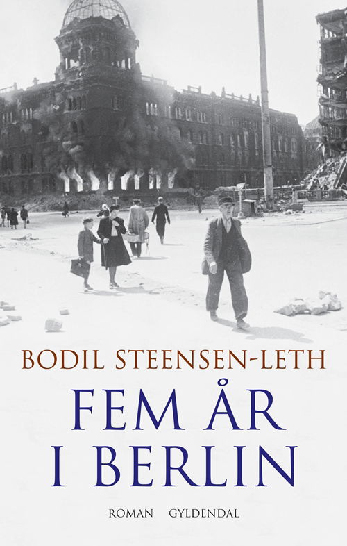 Cover for Bodil Steensen-Leth · Fem år i Berlin (Sewn Spine Book) [1st edition] (2008)