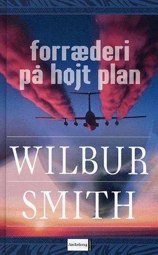 Cover for Wilbur A. Smith · Forræderi på højt plan (Hardcover Book) [3. Painos] (2004)