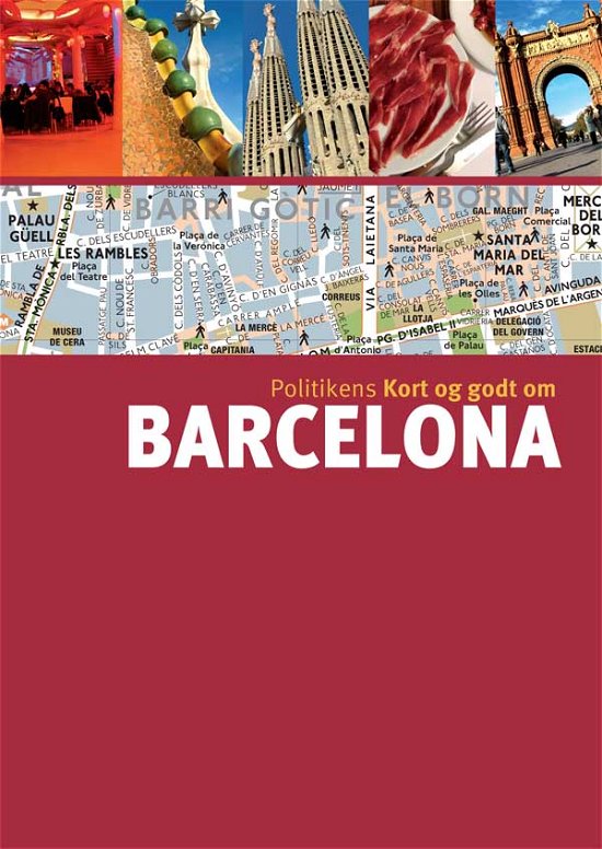 Cover for Carole Saturno m.fl. · Politikens kort og godt om¤Politikens rejsebøger: Kort og godt om Barcelona (Sewn Spine Book) [4º edição] (2012)