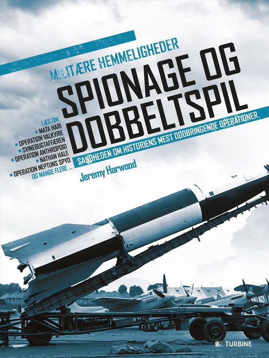 Militære hemmeligheder: Spionage og dobbeltspil - Jeremy Harwood - Books - Turbine - 9788740605280 - October 14, 2016