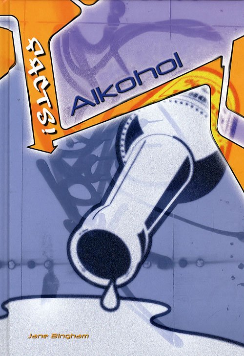 Cover for Jane Bingham · Facts!.: Alkohol (Bound Book) [1e uitgave] (2006)
